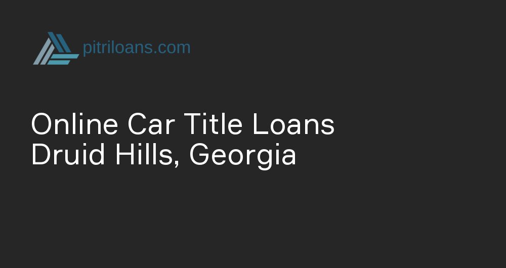 Online Car Title Loans in Druid Hills, Georgia