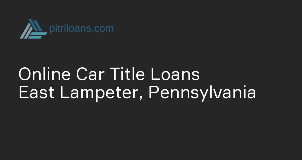 Online Car Title Loans in East Lampeter, Pennsylvania