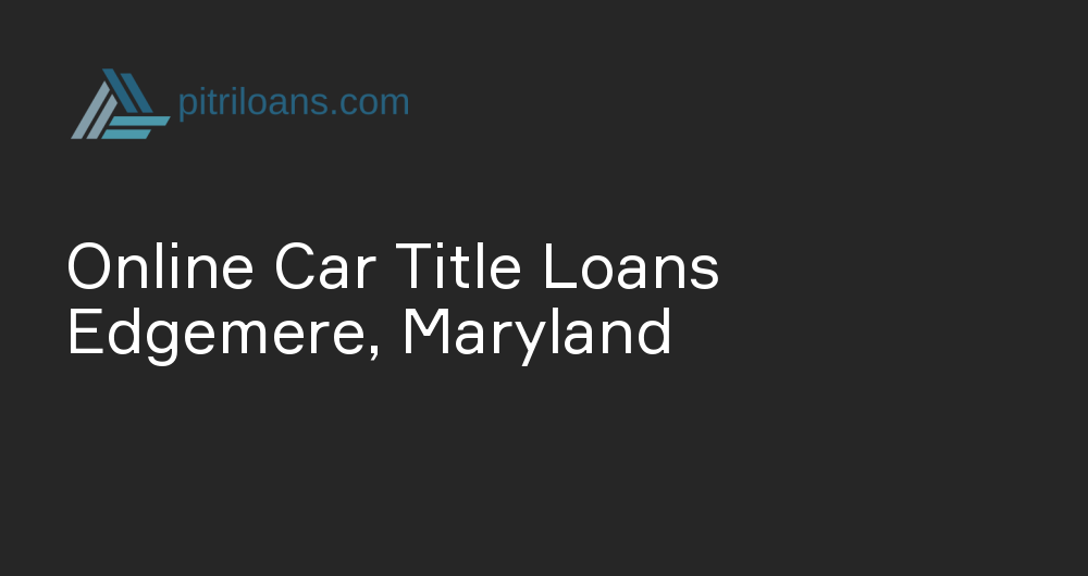 Online Car Title Loans in Edgemere, Maryland