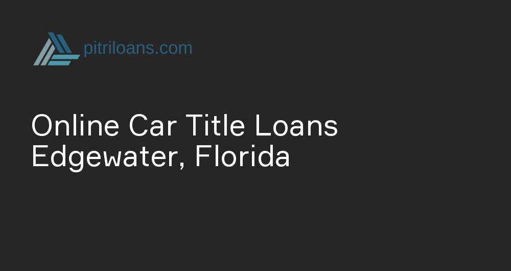 Online Car Title Loans in Edgewater, Florida