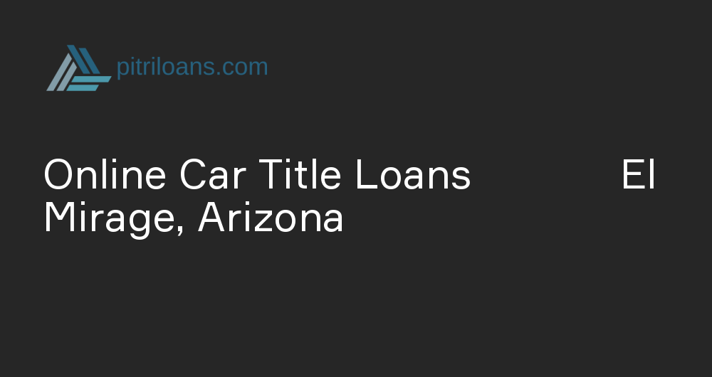 Online Car Title Loans in El Mirage, Arizona