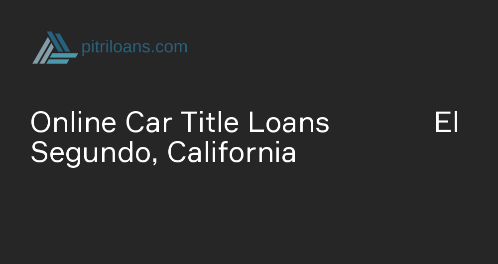 Online Car Title Loans in El Segundo, California