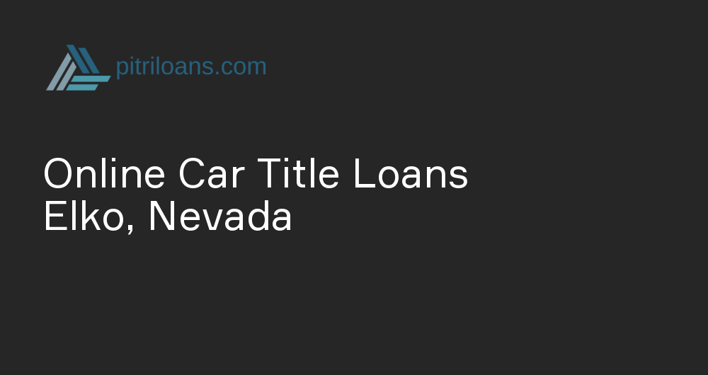 Online Car Title Loans in Elko, Nevada