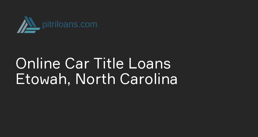 Online Car Title Loans in Etowah, North Carolina