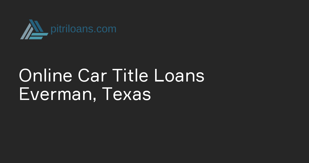 Online Car Title Loans in Everman, Texas