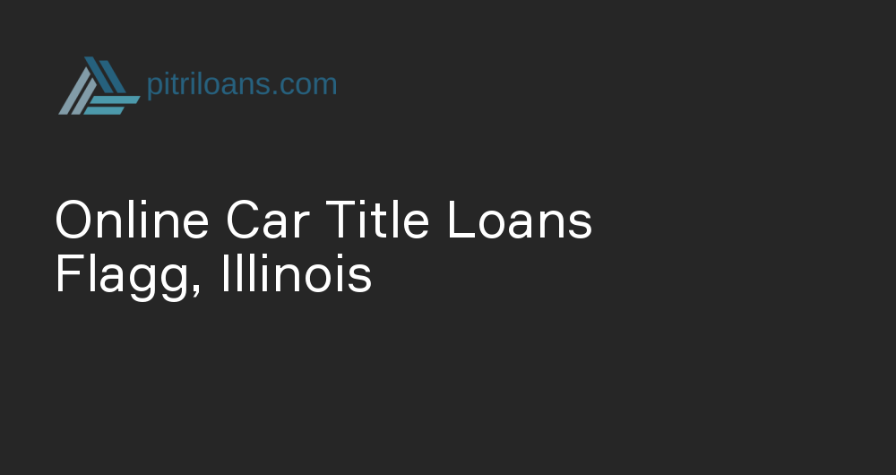 Online Car Title Loans in Flagg, Illinois