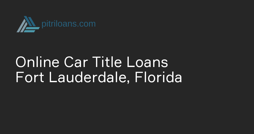 Online Car Title Loans in Fort Lauderdale, Florida