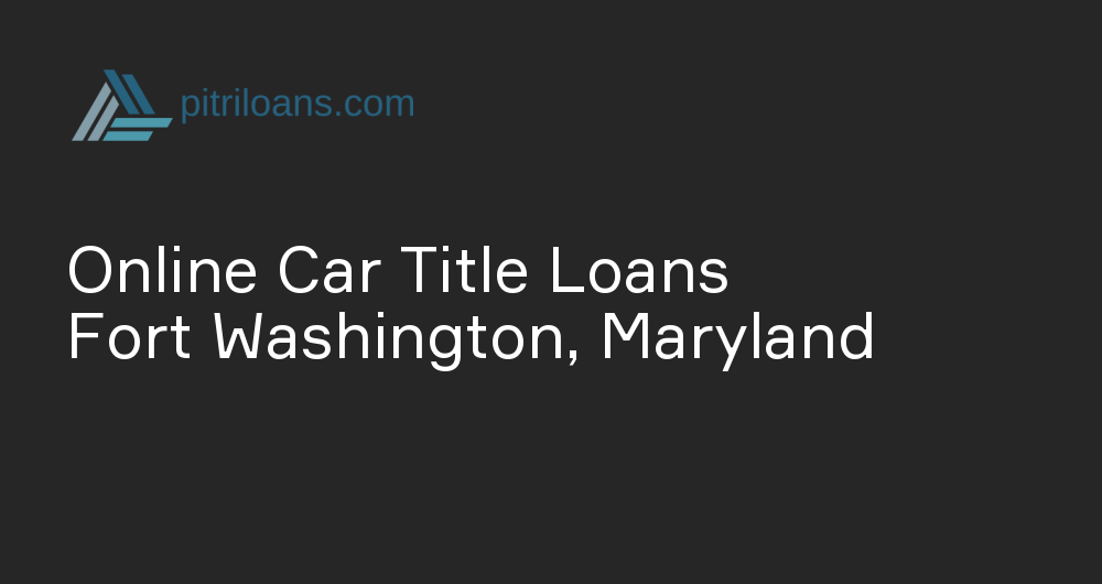 Online Car Title Loans in Fort Washington, Maryland