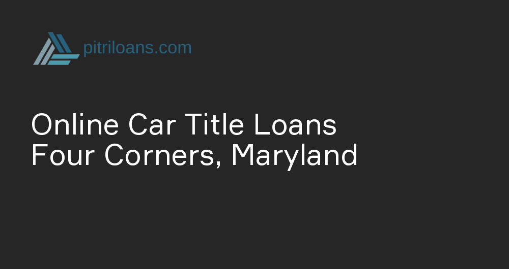 Online Car Title Loans in Four Corners, Maryland