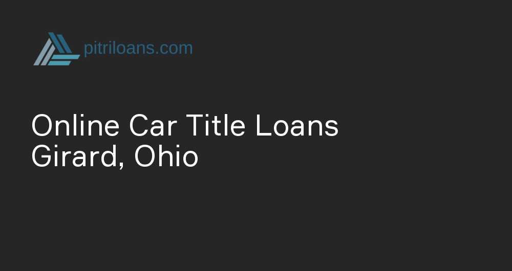 Online Car Title Loans in Girard, Ohio