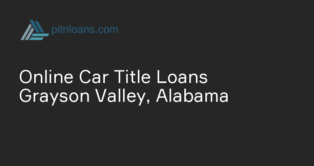 Online Car Title Loans in Grayson Valley, Alabama