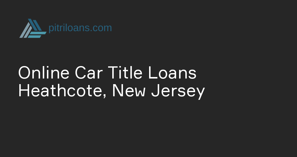 Online Car Title Loans in Heathcote, New Jersey