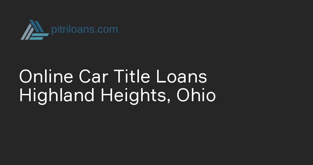 Online Car Title Loans in Highland Heights, Ohio