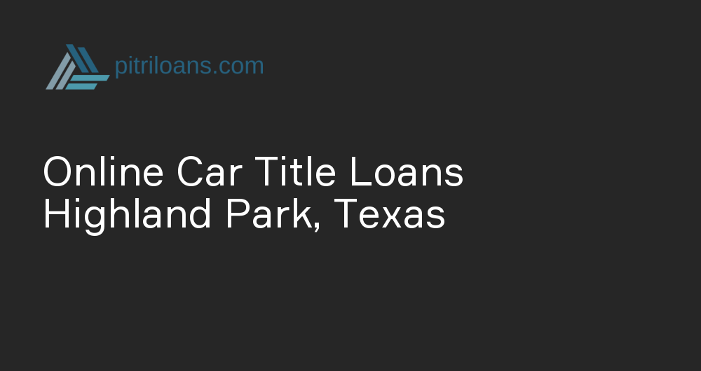 Online Car Title Loans in Highland Park, Texas