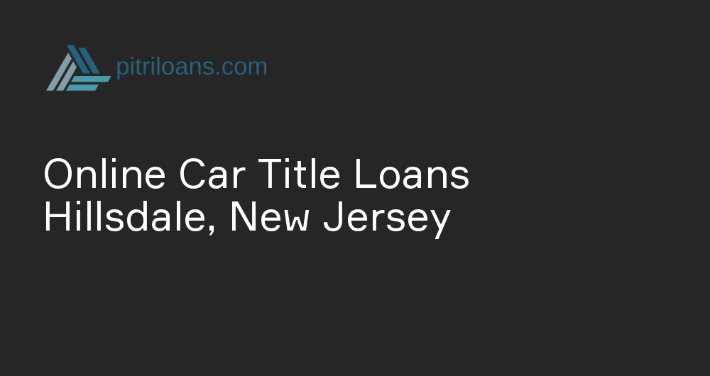 Online Car Title Loans in Hillsdale, New Jersey