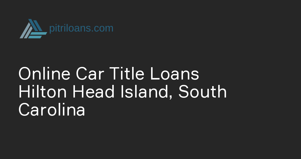 Online Car Title Loans in Hilton Head Island, South Carolina