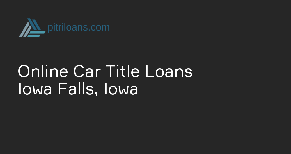 Online Car Title Loans in Iowa Falls, Iowa