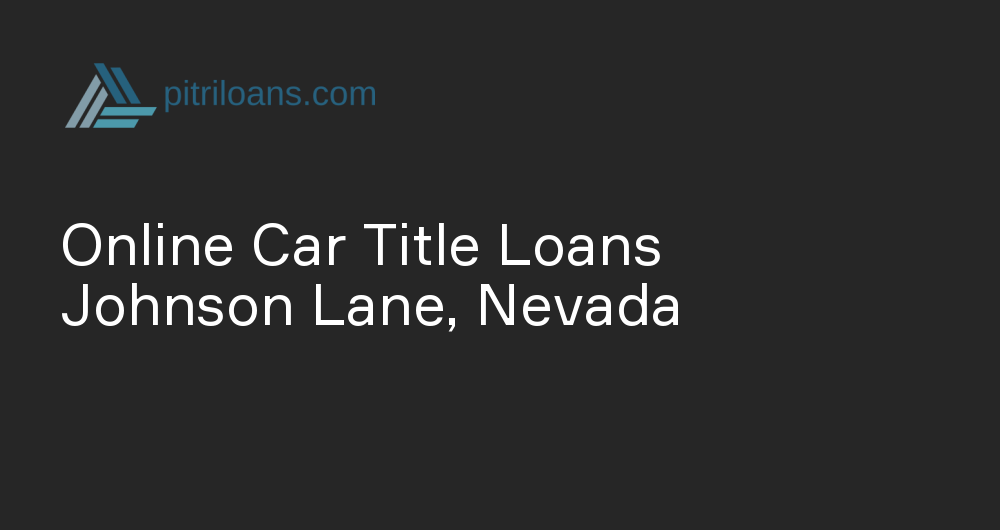 Online Car Title Loans in Johnson Lane, Nevada