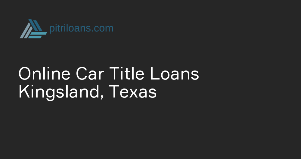 Online Car Title Loans in Kingsland, Texas