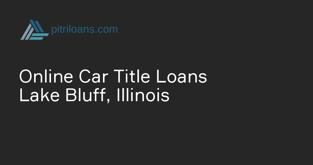 Online Car Title Loans in Lake Bluff, Illinois