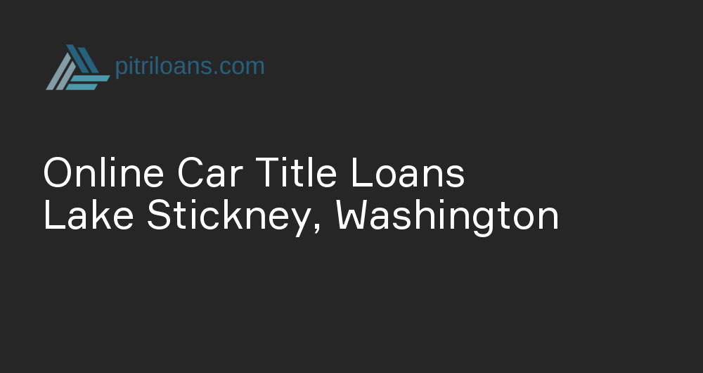 Online Car Title Loans in Lake Stickney, Washington