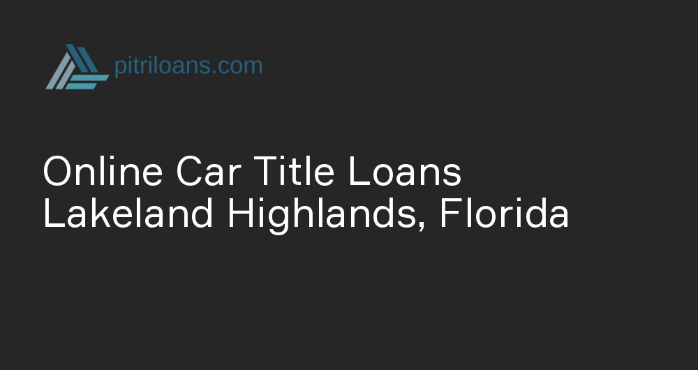 Online Car Title Loans in Lakeland Highlands, Florida