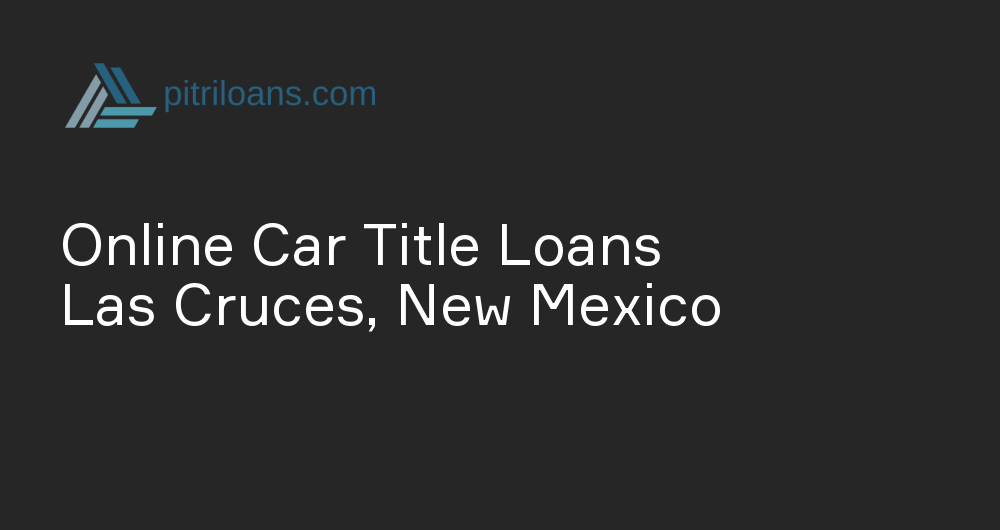 Online Car Title Loans in Las Cruces, New Mexico