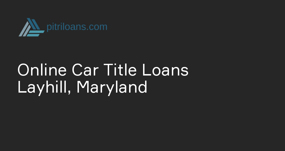 Online Car Title Loans in Layhill, Maryland