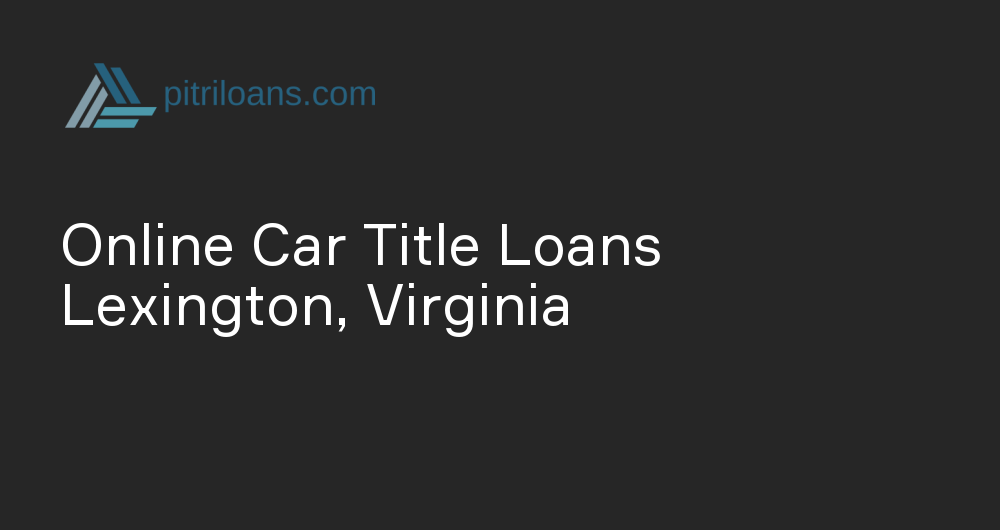 Online Car Title Loans in Lexington, Virginia