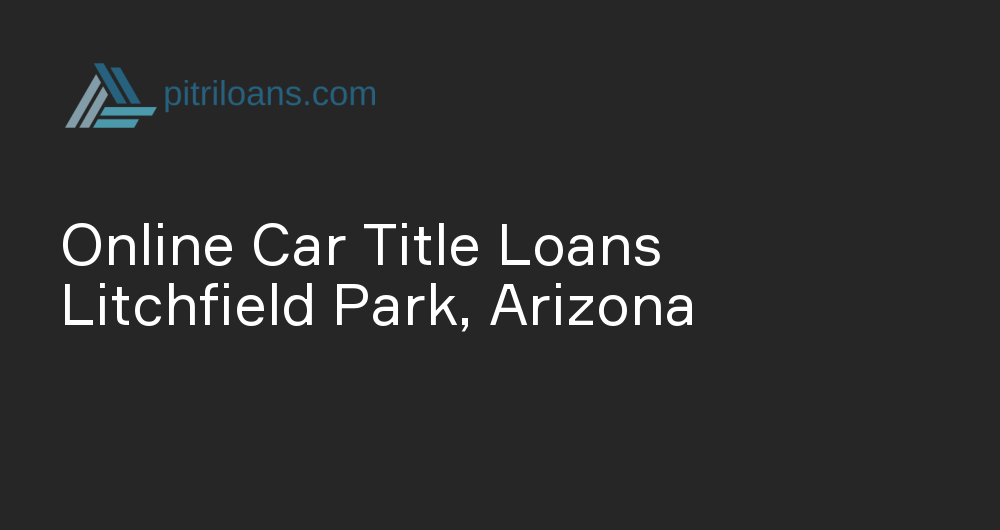 Online Car Title Loans in Litchfield Park, Arizona