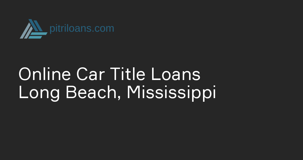 Online Car Title Loans in Long Beach, Mississippi