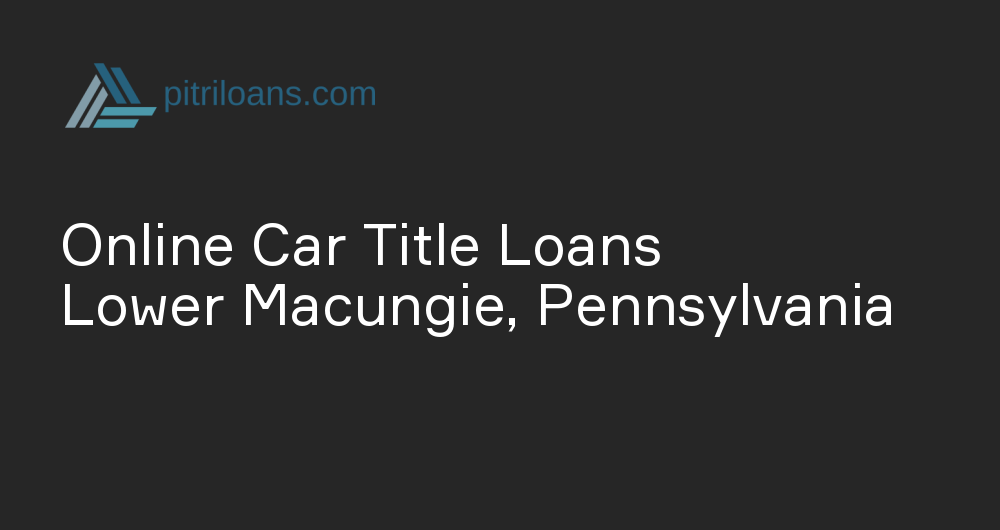 Online Car Title Loans in Lower Macungie, Pennsylvania