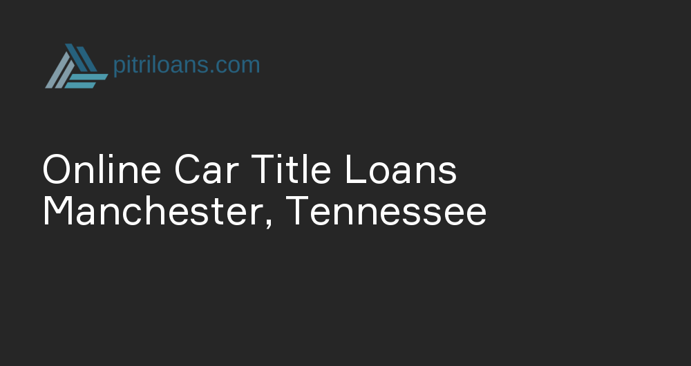 Online Car Title Loans in Manchester, Tennessee