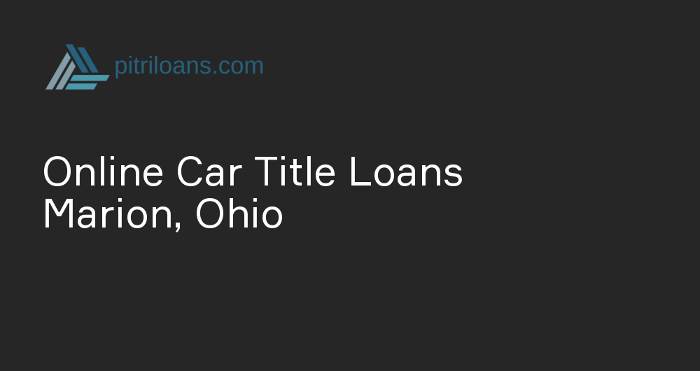 Online Car Title Loans in Marion, Ohio