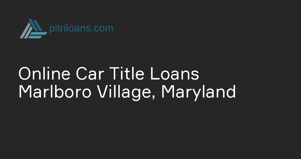 Online Car Title Loans in Marlboro Village, Maryland