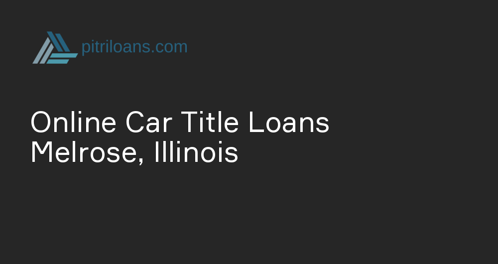 Online Car Title Loans in Melrose, Illinois