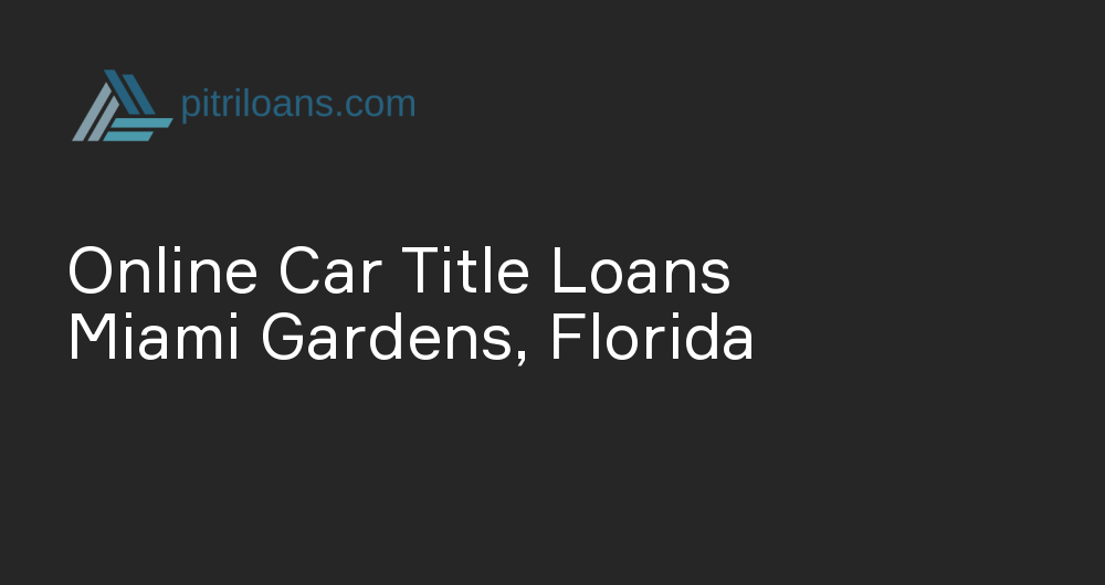 Online Car Title Loans in Miami Gardens, Florida