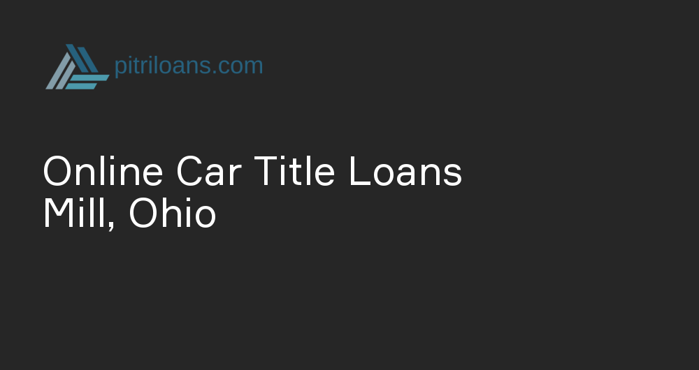 Online Car Title Loans in Mill, Ohio