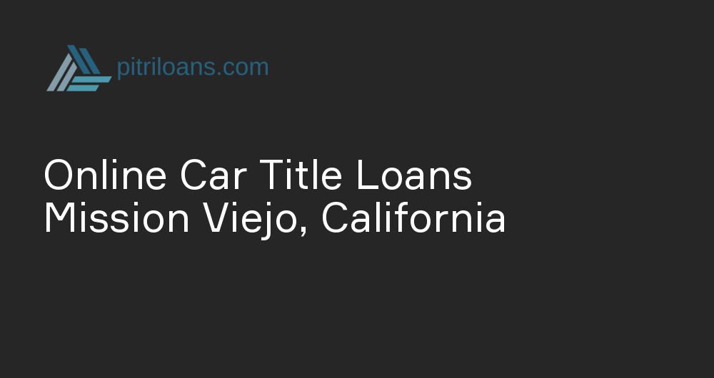 Online Car Title Loans in Mission Viejo, California