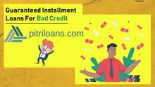 Guaranteed Installment Loans even with Bad Credit 